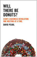 Picture of Will there be Donuts?: Start a business revolution one meeting at a time