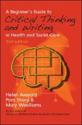 Picture of A Beginner's Guide to Critical Thinking and Writing in Health and Social Care