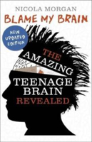 Picture of Blame My Brain: The Amazing Teenage Brain Revealed