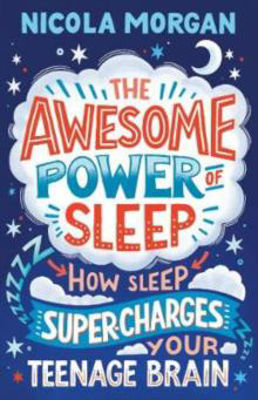 Picture of The Awesome Power of Sleep : How Sleep Super-Charges Your Teenage Brain
