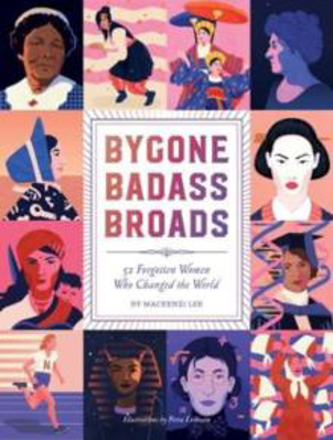 Picture of Bygone Badass Broads: 52 Forgotten