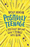 Picture of Positively Teenage: A positively brilliant guide to teenage well-being