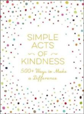 Picture of Simple Acts of Kindness: 500+ Ways