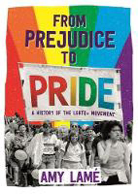 Picture of From Prejudice to Pride: A History of LGBTQ+ Movement