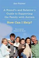 Picture of Friend's and Relative's Guide to Supporting the Family with Autism