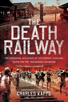 Picture of The Death Railway: The Personal Account of Lieutenant Colonel Kappe on the Thai-Burma Railroad