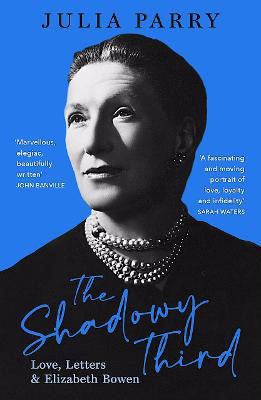 Picture of The Shadowy Third: Love, Letters, and Elizabeth Bowen - 'Beautifully written and fascinating' John Banville