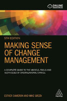 Picture of Making Sense of Change Management: A Complete Guide to the Models, Tools and Techniques of Organizational Change