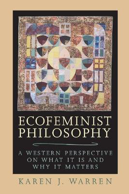 Picture of Ecofeminist Philosophy: A Western Perspective on What It is and Why It Matters