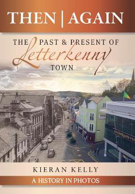 Picture of Then Again: The Past & Present of Letterkenny Town