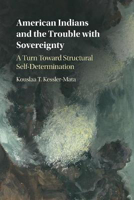 Picture of American Indians and the Trouble with Sovereignty: A Turn Toward Structural Self-Determination