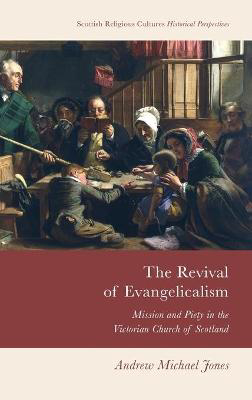 Picture of The Revival of Evangelicalism: Mission and Piety in the Victorian Church of Scotland