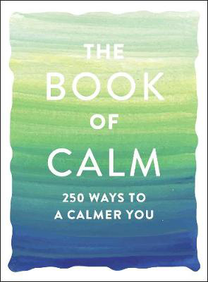 Picture of Book of Calm  The: 250 Ways to a Ca