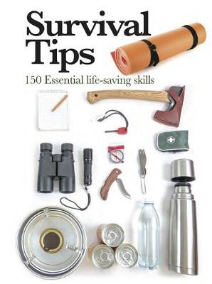 Picture of Survival Tips: 150 Essential Life-s