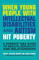 Picture of When Young People with Intellectual Disabilities and Autism Hit Puberty: A Parents' Q&A Guide to Health, Sexuality and Relationships
