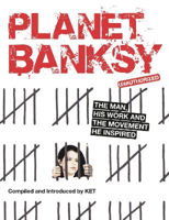 Picture of Planet Banksy: The man  his work an
