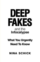 Picture of Deep Fakes and the Infocalypse