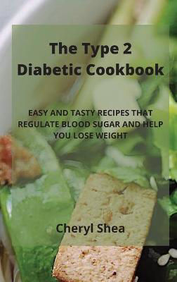Picture of The Type 2 Diabetic Cookbook: Easy and Tasty Recipes That Regulate Blood Sugar and Help You Lose Weight