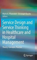 Picture of Service Design and Service Thinking in Healthcare and Hospital Management : Theory, Concepts, Practice
