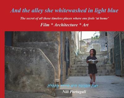 Picture of And the alley she whitewashed in light blue: The secret of all those timeless places where one feels "at home"