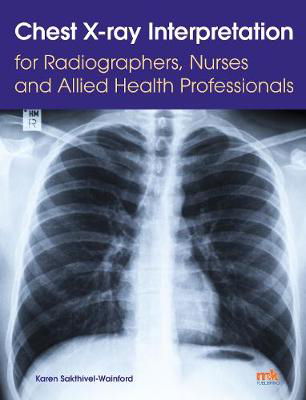 Picture of Chest X-ray Interpretation for Radiographers, Nurses and Allied Health Professionals