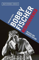 Picture of Bobby Fischer Rediscovered: Revised and Updated Edition