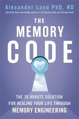 Picture of The Memory Code: The 10-minute solution for healing your life through memory engineering