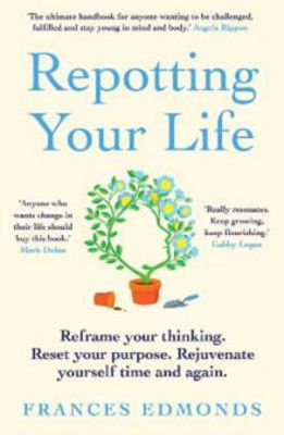 Picture of Repotting Your Life: Reframe Your Thinking. Reset Your Purpose. Rejuvenate Yourself Time and Again.