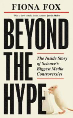Picture of Beyond the Hype: The Inside Story of Science's Biggest Media Controversies