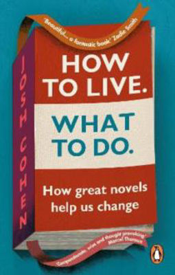 Picture of How to Live. What To Do.: How great novels help us change