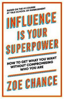 Picture of Influence is Your Superpower: How to Get What You Want Without Compromising Who You Are