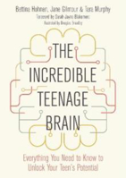 Picture of The Incredible Teenage Brain: Everything You Need to Know to Unlock Your Teen's Potential