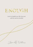 Picture of Enough: Learning to simplify life, let go and walk the path that's truly ours