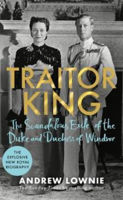 Picture of Traitor King: The Scandalous Exile of the Duke and Duchess of Windsor: THE SUNDAY TIMES BESTSELLER