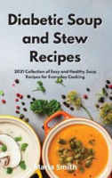 Picture of Diabetic Soup and Stew Recipes: 2021 Collection of Easy and Healthy Soup Recipes for Everyday Cooking