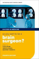 Picture of So you want to be a brain surgeon?: The essential guide to medical careers