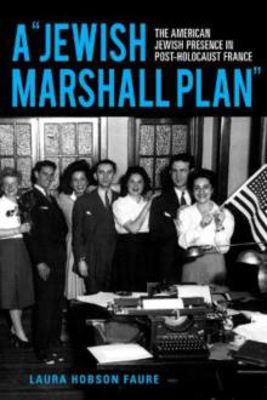 Picture of A "Jewish Marshall Plan": The American Jewish Presence in Post-Holocaust France