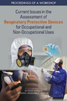 Picture of Current Issues in the Assessment of Respiratory Protective Devices for Occupational and Non-Occupational Uses: Proceedings of a Workshop