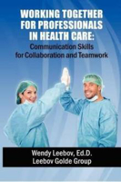 Picture of Working Together for Professionals in Health Care: Communication Skills for Collaboration and Teamwork