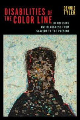 Picture of Disabilities of the Color Line: Redressing Antiblackness from Slavery to the Present