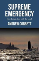 Picture of Supreme Emergency: How Britain Lives with the Bomb
