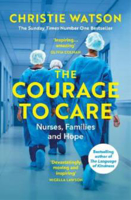Picture of The Courage to Care : Nurses, Families and Hope