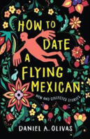 Picture of How to Date a Flying Mexican: New and Collected Stories