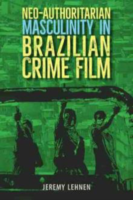 Picture of Neo-Authoritarian Masculinity in Brazilian Crime Film