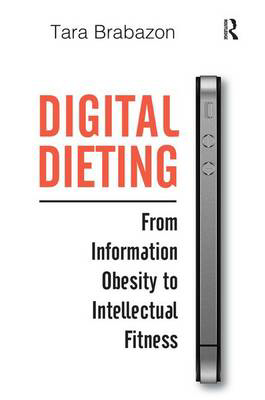 Picture of Digital Dieting: From Information Obesity to Intellectual Fitness