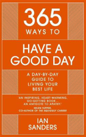 Picture of 365 Ways to Have a Good Day: A Day-by-day Guide to Living Your Best Life: Seize the Day - All 365 of Them