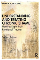 Picture of Understanding and Treating Chronic Shame: Healing Right Brain Relational Trauma