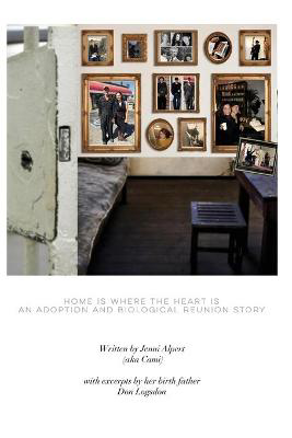 Picture of Home is Where the Heart is, An Adoption and Biological Reunion Story: A Memoir