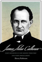 Picture of James Silas Calhoun: First Governor of New Mexico Territory and First Indian Agent