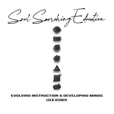 Picture of Soul Searching Education: Evolving Instruction and Developing Minds